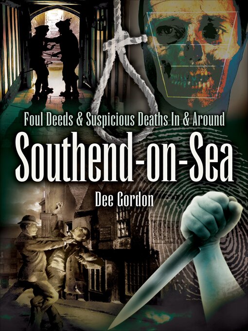 Cover image for Foul Deeds & Suspicious Deaths In & Around Southend-on-Sea